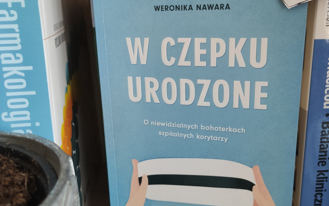 Czy da się odczarować pielęgniarstwo? Rozmowa z Weroniką Nawara